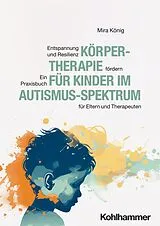 Kartonierter Einband Körpertherapie für Kinder im Autismus-Spektrum von Mira König