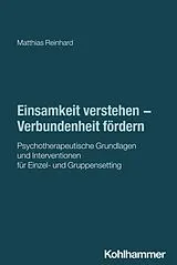 Kartonierter Einband Einsamkeit verstehen - Verbundenheit fördern von Matthias Reinhard