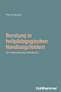 E-Book (epub) Beratung in heilpädagogischen Handlungsfeldern von Petr Ondracek