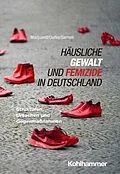 E-Book (pdf) Häusliche Gewalt und Femizide in Deutschland von Annette Marquardt, Carola Oelfke, Nahlah Saimeh