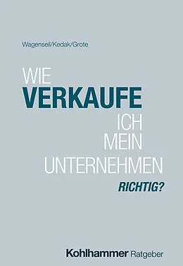 E-Book (pdf) Wie verkaufe ich mein Unternehmen richtig? von Andreas Wagenseil, Freddy Kedak, Katharina Grote