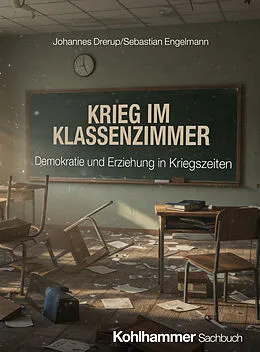 E-Book (pdf) Krieg im Klassenzimmer von Johannes Drerup, Sebastian Engelmann