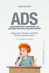 Kartonierter Einband ADS. Unkonzentriert, verträumt, zu langsam und viele Fehler im Diktat von Helga Simchen