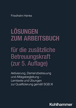 E-Book (pdf) Lösungen zum Arbeitsbuch für die zusätzliche Betreuungskraft (zur 5. Auflage) von Friedhelm Henke