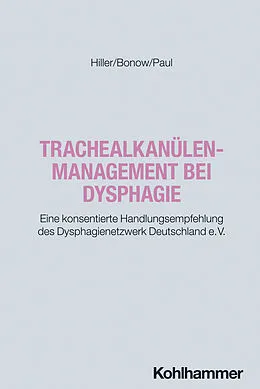 E-Book (epub) Trachealkanülenmanagement bei Dysphagie von Mirko Hiller, Philipp Bonow, Sören Paul