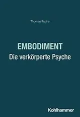 Kartonierter Einband Embodiment - Die verkörperte Psyche von Thomas Fuchs