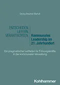E-Book (pdf) Entscheiden - Liefern - Verantworten. Kommunales Leadership im 21. Jahrhundert von Georg Stephan Barfuß