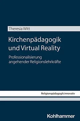 E-Book (pdf) Kirchenpädagogik und Virtual Reality von Theresia Witt