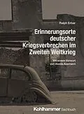 E-Book (pdf) Erinnerungsorte deutscher Kriegsverbrechen im Zweiten Weltkrieg von Ralph Erbar