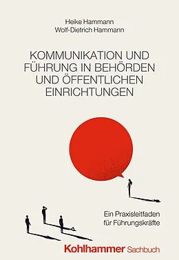 E-Book (pdf) Kommunikation und Führung in Behörden und öffentlichen Einrichtungen von Heike Hammann, Wolf-Dietrich Hammann