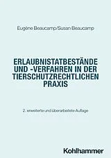 Kartonierter Einband Tatbestände und Verfahren in der tierschutzrechtlichen Praxis von Eugène Beaucamp, Susan Beaucamp