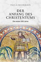 Kartonierter Einband Der Anfang des Christentums von Paula Fredriksen