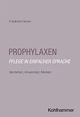 Kartonierter Einband Prophylaxen: Pflege in einfacher Sprache von Friedhelm Henke