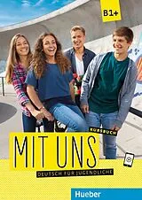 Kartonierter Einband Mit uns B1+ von Anna Breitsameter, Klaus Lill, Christiane Seuthe