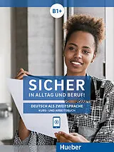 Kartonierter Einband Sicher in Alltag und Beruf! B1+ von Susanne Schwalb, Jutta Orth-Chambah, Michaela Perlmann-Balme