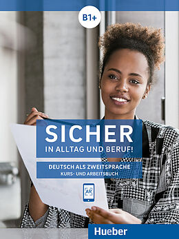 Kartonierter Einband Sicher in Alltag und Beruf! B1+ von Susanne Schwalb, Jutta Orth-Chambah, Michaela Perlmann-Balme