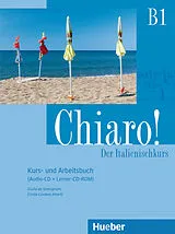 Kartonierter Einband Chiaro ! B1: Kurs- und Arbeitsbuch, mit Audio-CD und Lerner-CD-ROM von Giulia de Savorgnani, Cinzia Cordera Alberti