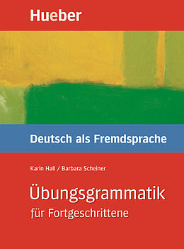 Kartonierter Einband Übungsgrammatik für Fortgeschrittene von Karin Hall, Barbara Scheiner