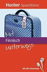 Broschiert Mit Finnisch unterwegs von Juliane Forssmann, Ina Solanti, Susanna Solanti