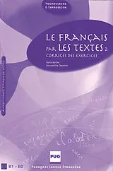 Kartonierter Einband Le Francais par les textes, Corriges des exercices.Tl.II von Marie Barthe, Bernadette Chovelon