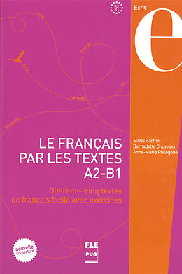 Broché Le français par les textes A2-B1 de Bernadette Chovelon, Marie Barthe, Anne-Marie Philogone