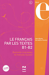 Couverture cartonnée Le Français par les textes B1-B2. Kursbuch de Marie Barthe, Bernadette Chovelon