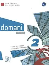 Kartonierter Einband domani 2. Kurs- und Arbeitsbuch mit DVD-ROM (+ zusätzliche Inhalte) von Carlo Guastalla, Ciro Massimo Naddeo