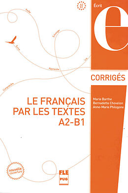 Broché Le français par les textes : corrigés des exercices de Marie Barthe, Bernadette Chovelon, Anne-Marie Philogone