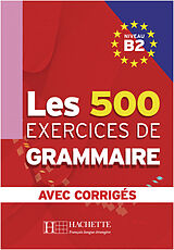 Couverture cartonnée Les 500 Exercices de Grammaire B2. Livre + avec corrigés de Marie-Pierre Caquineau-Gündüz, Yvonne Delatour, Dominique Jennepin