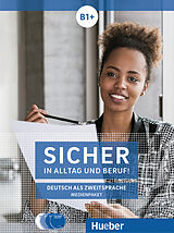 Audio CD (CD/SACD) Sicher in Alltag und Beruf! B1+ / 2 Audio-CDs zum Kursbuch. Medienpaket von Michaela Perlmann-Balme, Susanne Schwalb, Jutta Orth-Chambah