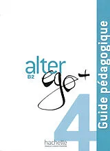 Broschiert Alter Ego+ 4 Lehrerhandbuch von Annie Berthet, Emmanuelle Daill, Catherine Hugot