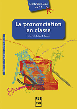Couverture cartonnée Les Outils malins du FLE: La Prononciation en classe de Geneviève Briet, Valérie Collige, Emmanuelle Rassart