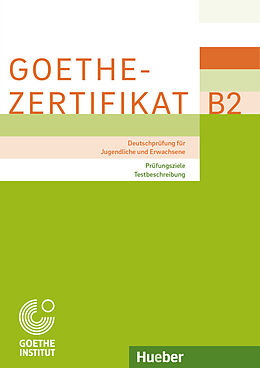 Kartonierter Einband Goethe-Zertifikat B2  Prüfungsziele, Testbeschreibung von Michaela Perlmann-Balme, Linda Fromme, Evelyn Frey