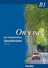 Kartonierter Einband (Kt) On y va ! B1. Sprachtrainer von Nicole Laudut