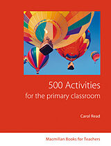 Kartonierter Einband 500 Activities for the Primary Classroom von Carol Read