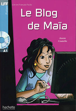 Couverture cartonnée Le Blog de Maïa. Lektüre und Audio-CD de Annie Coutelle