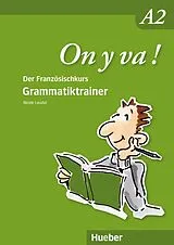 Geheftet (Geh) On y va ! A2. Grammatiktrainer von Nicole Laudut
