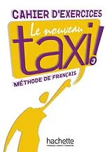  Le nouveau taxi 3 Arbeitsbuch von Robert Menand, Martine Lincoln, Anne-Marie Johnson