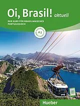 Kartonierter Einband (Kt) Oi, Brasil! aktuell A1. Kurs- und Arbeitsbuch mit Audios online von Nair Nagamine Sommer, Odete Nagamine Weidmann, Armindo José de Morais
