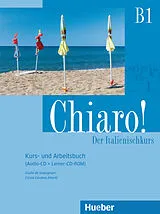 Kartonierter Einband Chiaro ! B1 Kurs und Arbeitsbuch mit Audio-CD und CD-ROM von Giulia de Savorgnani, Cinzia Cordera Alberti