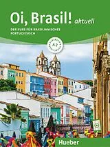 Kartonierter Einband Oi, Brasil! aktuell A2. Kurs- und Arbeitsbuch mit Audios online von Nair Nagamine Sommer, Odete Nagamine Weidmann, Armindo José de Morais