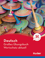 Kartonierter Einband Deutsch Großes Übungsbuch Wortschatz aktuell A2-C1 von Marion Techmer, Lilli Marlen Brill