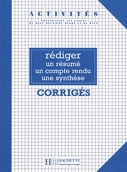 Broché Activités, rédider un résumé, un compte rendu, une synthèse, corrigés de Claire Charnet