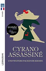 Broschiert Cyrano Assassiné - Ecoute-Krimis zum Französischlernen von Jean-Yves de Groote, Camille Larbey, Élisabeth Fetizon