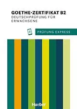 Kartonierter Einband Prüfung Express Goethe-Zertifikat B2, Deutschprüfung für Erwachsene von Heide Stiebeler, Frauke van der Werff