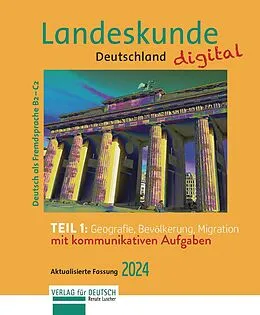 E-Book (pdf) Landeskunde Deutschland digital 2024, Teil 1: Geografie, Bevölkerung, Migration von Renate Luscher