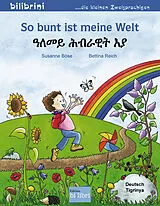 Broschiert So bunt ist meine Welt Deutsch-Tigrinya von Susanne Böse, Bettina Reich
