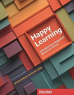 E-Book (pdf) Happy Learning - Glücklich und erfolgreich Sprachen lernen von Michaela Sambanis, Christian Ludwig
