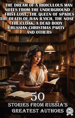 E-Book (epub) 50 Stories from Russia's Greatest Authors von Fyodor Dostoyevsky, Ivan Turgenev, Aleksandr Kuprin