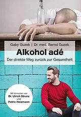 Kartonierter Einband (Kt) Alkohol adé von Gaby Guzek, Bernd Dr. med. Guzek